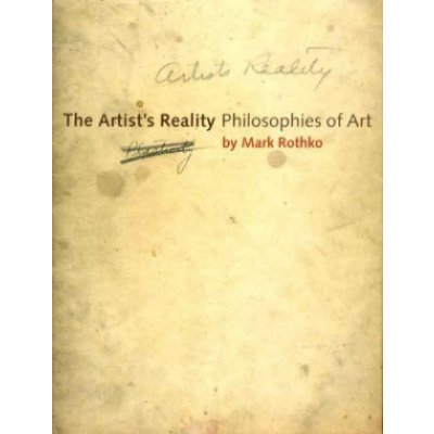 The Artist's Reality - M. Rothko Philosophies of A