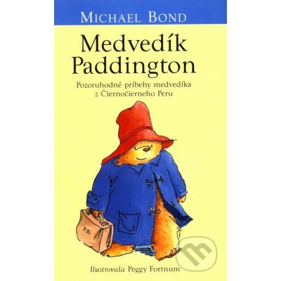 Medvedík Paddington - Michael Bond, Peggy Fortnum ilustrácie – Hledejceny.cz