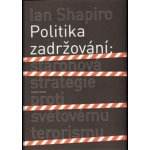 Politika zadržování -- Staronová strategie proti světovému terorismu - Shapiro Ian – Hledejceny.cz