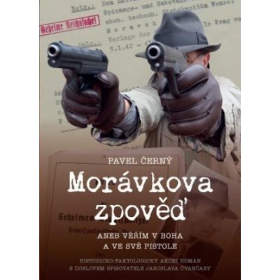 Morávkova zpověď - Věřím v Boha a ve své pistole – Zbozi.Blesk.cz