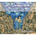 Obrazy ze Starého zákona - Další příběhy - Renáta Fučíková – Hledejceny.cz