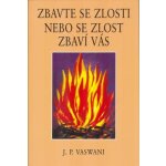 VASWANI J.P. - Zbavte se zlosti nebo se zlost zbaví vás – Hledejceny.cz