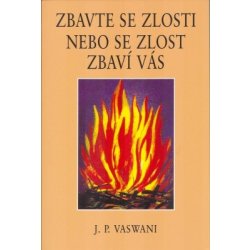 VASWANI J.P. - Zbavte se zlosti nebo se zlost zbaví vás