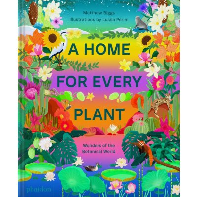 A Home for Every Plant. Wonders of the Botanical World