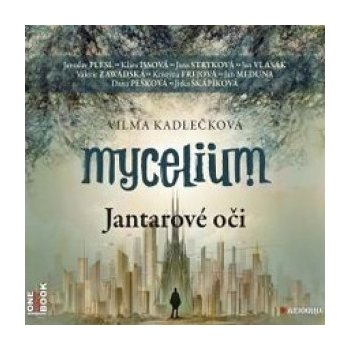Mycelium I Jantarové oči - Vilma Kadlečková