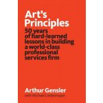 Arts Principles: 50 years of hard-learned lessons in building a world-class professional services firm – Hledejceny.cz