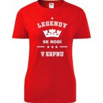 Červené dámské tričko Legendy se rodí v srpnu dárek k padesátinám pro ženu – Hledejceny.cz
