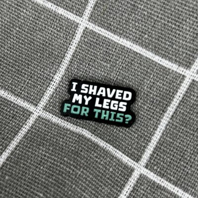 Pinarna I shaved my legs for this? Kvůli tomu jsem si oholil a nohy? – Zboží Dáma