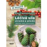 Léčivá síla stromů a plodů - Základy jedlé fytoterapie – Hledejceny.cz