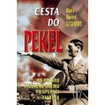 Cesta do pekel - Od požáru Říšského sněmu po operaci Valkýra - Gisevius Hans Bernd – Sleviste.cz