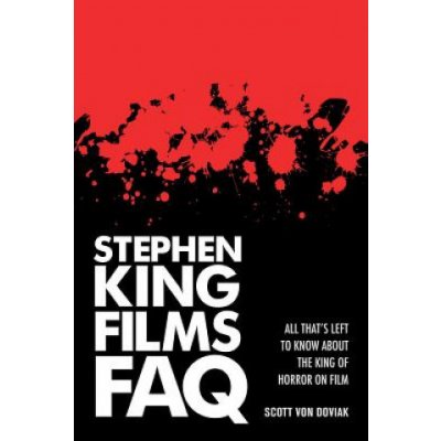 Stephen King Films FAQ Scott Von Doviak – Zbozi.Blesk.cz
