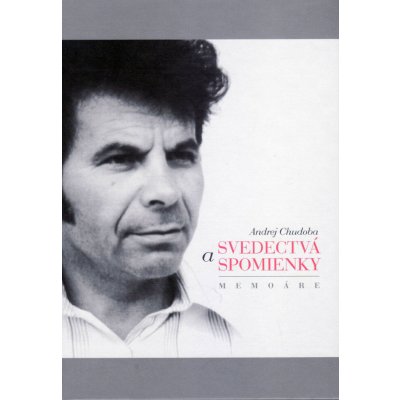 Svedectvá a spomienky - Andrej Chudoba – Sleviste.cz