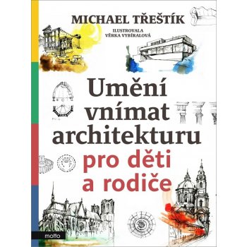 Umění vnímat architekturu pro děti a rodiče - Michael Třeštík