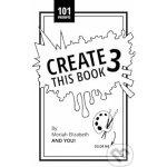 Create This Book 3 - Moriah Elizabeth – Hledejceny.cz