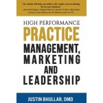 High-Performance Practice: Management, Marketing and Leadership Bhullar JustinPevná vazba – Hledejceny.cz
