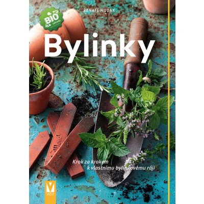 Bylinky - Krok za krokem k vlastnímu bylinkovému ráji, 3. vydání - Renate Hudak