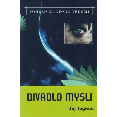 Divadlo mysli, Pohled za oponu vědomí