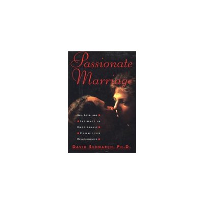 Passionate Marriage: Sex, Love, and Intimacy in Emotionally Committed Relationships Schnarch DavidPevná vazba – Hledejceny.cz