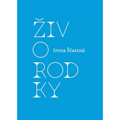 Živorodky - Irena Šťastná – Hledejceny.cz