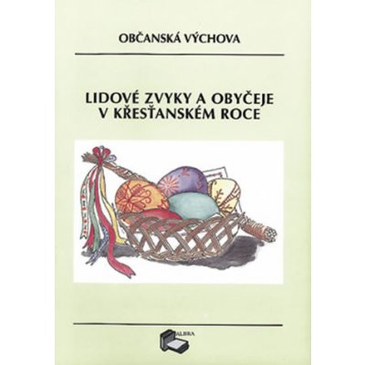 Lidové zvyky a obyčeje v křesťanském roce /Občanská výchova /