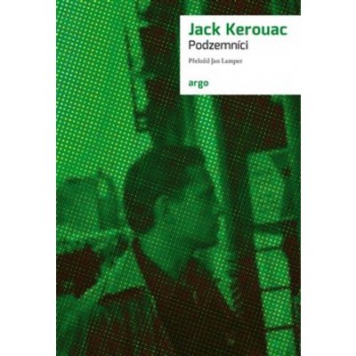 Podzemníci - Jack Kerouac