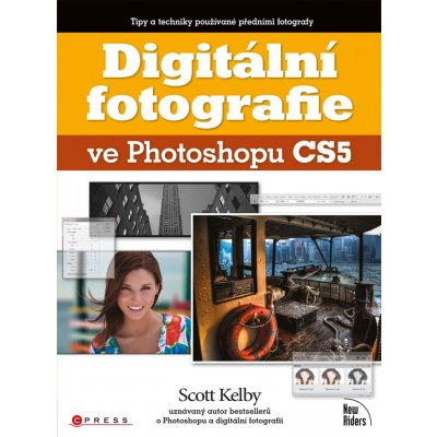 Kelby Scott: Digitální fotografie ve Photoshopu CS5 Kniha – Zboží Mobilmania