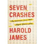 Seven Crashes: The Economic Crises That Shaped Globalization James Harold – Zboží Dáma