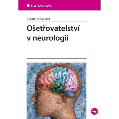 Ošetřovatelství v neurologii - Slezáková Zuzana – Hledejceny.cz