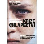 Krize chlapectví - Proč se naši chlapci potýkají s potížemi a co s tím můžeme dělat - Warren Farrell – Hledejceny.cz