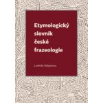 Etymologický slovník české frazeologie – Sleviste.cz