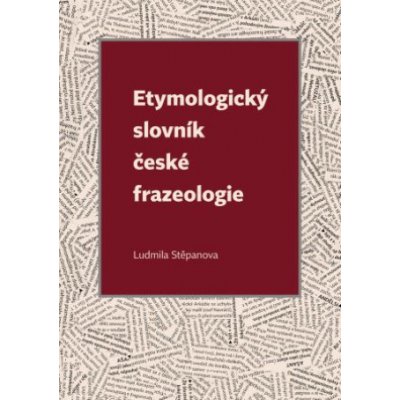 Etymologický slovník české frazeologie
