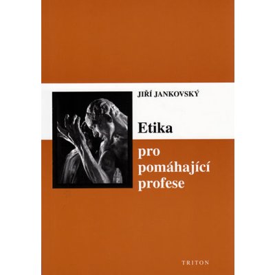 Etika pro pomáhající profese Jankovský Jiří – Hledejceny.cz
