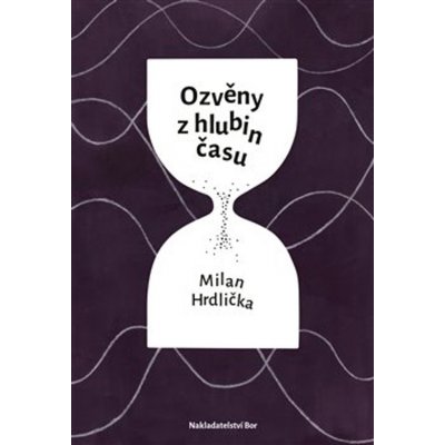 Ozvěny z hlubin času - Milan Hrdlička