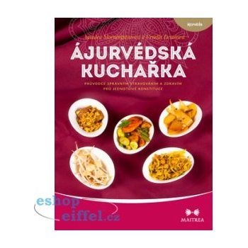 Ájurvédská kuchařka. Průvodce správným stravováním a zdravím pro jednotlivé konstituce - Urmila Desaiová, Amadea Morningstarová