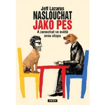 Naslouchat jako pes - A zanechat ve světě svou stopu - Jeff Lzarus