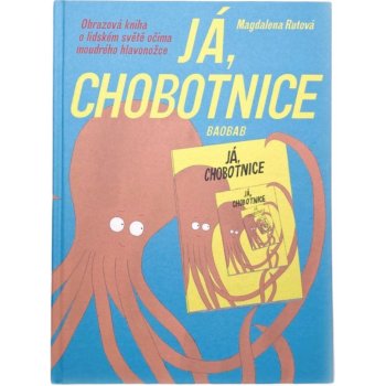 Já, chobotnice - Obrazová kniha o lidském světě očima moudrého hlavonožce - Magdalena Rutová