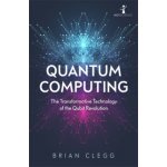 Quantum Computing - Brian Clegg – Hledejceny.cz