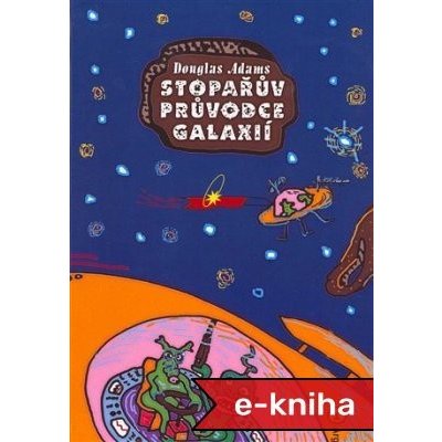 Stopařův průvodce Galaxií 1 - Douglas Adams – Zbozi.Blesk.cz