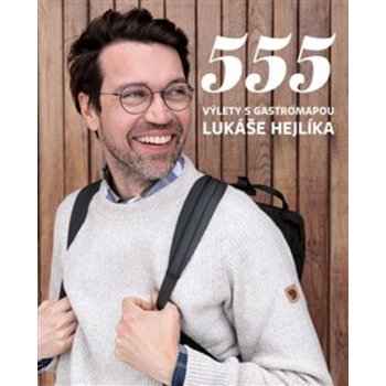 555 Výlety s Gastromapou Lukáše Hejlíka - Hejlík Lukáš