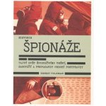 Historie špionáže Tajný svět špionážního umění, sabotážía propagandy obd – Hledejceny.cz