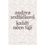 Každý něco tají - Andrea Sedláčková – Hledejceny.cz