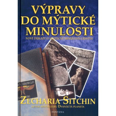 Výpravy do mýtické minulosti -- Nové důkazy o skutečné minulosti lidstva - Sitchin Zecharia – Sleviste.cz