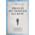 Přestaň být hodným klukem!: Osvědčený plán, jak dosáhnout všeho, po čem toužíte v životě, lásce i se – Zboží Dáma