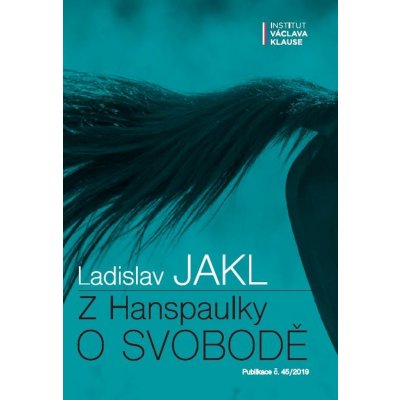 Z Hanspaulky o svobodě - Ladislav Jakl – Hledejceny.cz