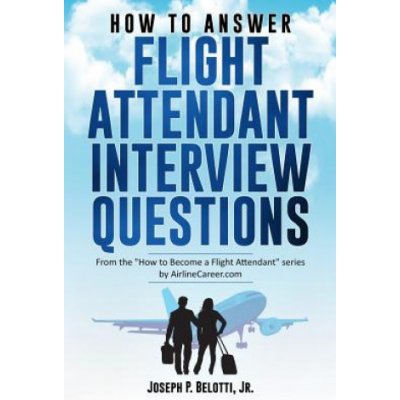 How to Answer Flight Attendant Interview Questions