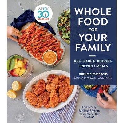 Whole Food for Your Family: Simple, Budget-Friendly Meals – Zbozi.Blesk.cz