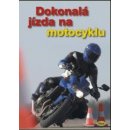 Dokonalá jízda na motocyklu - kolektiv autorů