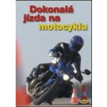 Dokonalá jízda na motocyklu - kolektiv autorů – Hledejceny.cz