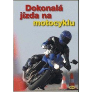 Dokonalá jízda na motocyklu - kolektiv autorů