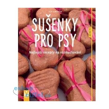 Su šenky pro psy - Nejlepší recepty na rozmazlování - Jeff Simpson